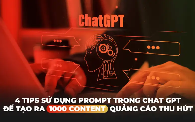 4-tips-su-dung-prompt-trong-chat-gpt-de-tao-ra-1000-content-quang-cao-thu-hut